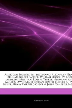 Livro Articles on American Eugenicists, Including: Alexander Graham Bell, Margaret Sanger, William Shockley, Robert Andrews Millikan, Robert Yerkes, Hermann - Resumo, Resenha, PDF, etc.
