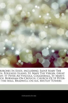 Livro Articles on Churches in Essex, Including: Saint Mary the Virgin, Foulness Island, St. Mary the Virgin, Great Warley, St Peter Ad Vincula, Coggeshall, - Resumo, Resenha, PDF, etc.