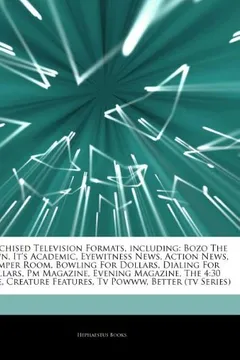 Livro Articles on Franchised Television Formats, Including: Bozo the Clown, It's Academic, Eyewitness News, Action News, Romper Room, Bowling for Dollars, D - Resumo, Resenha, PDF, etc.