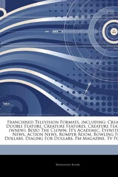 Livro Articles on Franchised Television Formats, Including: Creature Double Feature, Creature Features, Creature Features (Wnew), Bozo the Clown, It's Acade - Resumo, Resenha, PDF, etc.