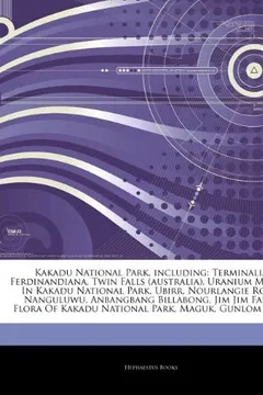 Livro Articles on Kakadu National Park, Including: Terminalia Ferdinandiana, Twin Falls (Australia), Uranium Mining in Kakadu National Park, Ubirr, Nourlang - Resumo, Resenha, PDF, etc.