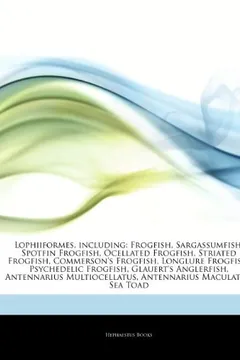 Livro Articles on Lophiiformes, Including: Frogfish, Sargassumfish, Spotfin Frogfish, Ocellated Frogfish, Striated Frogfish, Commerson's Frogfish, Longlure - Resumo, Resenha, PDF, etc.