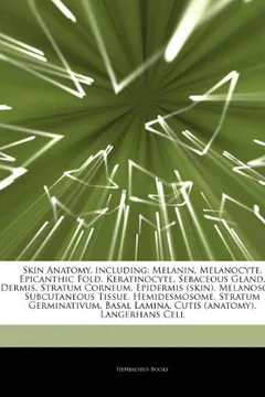 Livro Articles on Skin Anatomy, Including: Melanin, Melanocyte, Epicanthic Fold, Keratinocyte, Sebaceous Gland, Dermis, Stratum Corneum, Epidermis (Skin), M - Resumo, Resenha, PDF, etc.