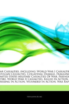 Livro Articles on War Casualties, Including: World War I Casualties, Civilian Casualties, Collateral Damage, Fragging, United States Military Casualties of - Resumo, Resenha, PDF, etc.