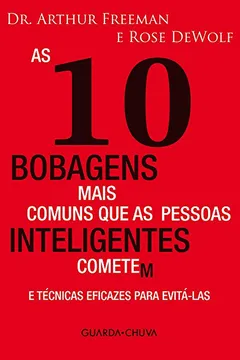 Livro As 10 Bobagens Mais Comuns que as Pessoas Inteligentes Cometem - Resumo, Resenha, PDF, etc.