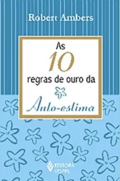 Livro As 10 Regras de Ouro da Auto-Estima - Resumo, Resenha, PDF, etc.