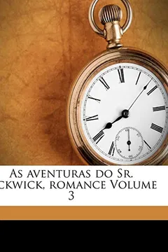 Livro As Aventuras Do Sr. Pickwick, Romance Volume 3 - Resumo, Resenha, PDF, etc.