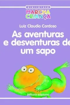 Livro As Aventuras E Desventuras De Um Sapo - Resumo, Resenha, PDF, etc.