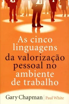 Livro As Cinco Linguagens da Valorização Pessoal no Ambiente de Trabalho - Resumo, Resenha, PDF, etc.
