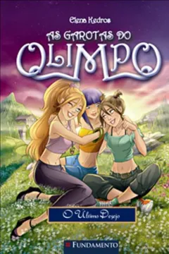 Livro As Garotas Do Olimpo. O Ultimo Desejo - Resumo, Resenha, PDF, etc.