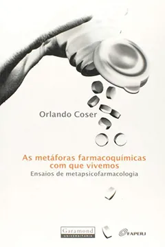 Livro As Metáforas Farmacoquímicas Com Que Vivemos - Resumo, Resenha, PDF, etc.