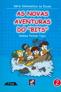 Livro As Novas Aventuras Do Bits - Série Informática Na Escola. Volume 2 - Resumo, Resenha, PDF, etc.