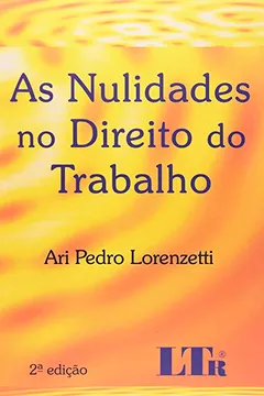 Livro As Nulidades no Direito do Trabalho - Resumo, Resenha, PDF, etc.
