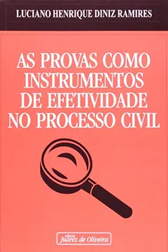 Livro As Provas Como Instrumentos de Efetividade no Processo Civil - Resumo, Resenha, PDF, etc.