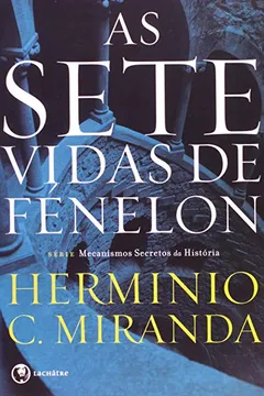 Livro As Sete Vidas De Fenelon - Resumo, Resenha, PDF, etc.