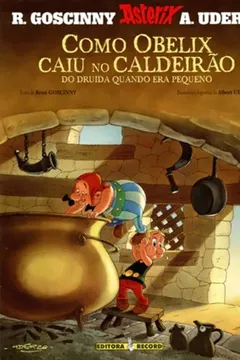 Livro Asterix - Como Obelix Caiu No Caldeirão Do Druída Quando Era Pequeno - Resumo, Resenha, PDF, etc.