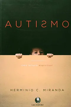 Livro Autismo. Uma Leitura Espíritual - Resumo, Resenha, PDF, etc.