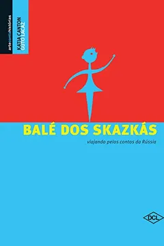 Livro Balé dos Skazkás. Viajando Pelos Contos da Rússia - Resumo, Resenha, PDF, etc.