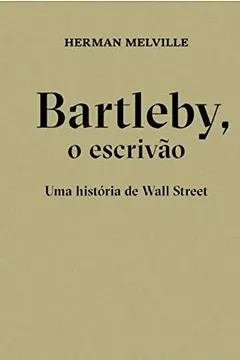 Livro Bartleby, o Escrivão. Uma História de Wall Street - Resumo, Resenha, PDF, etc.