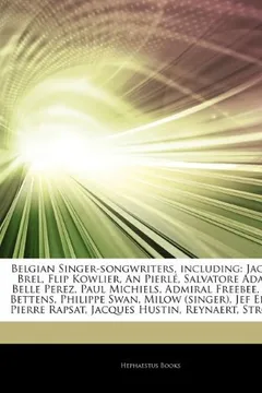 Livro Belgian Singer-Songwriters, Including: Jacques Brel, Flip Kowlier, an Pierl , Salvatore Adamo, Belle Perez, Paul Michiels, Admiral Freebee, Gert Bette - Resumo, Resenha, PDF, etc.