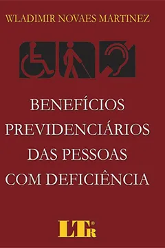 Livro Benefícios Previdenciários das Pessoas com Deficiência - Resumo, Resenha, PDF, etc.