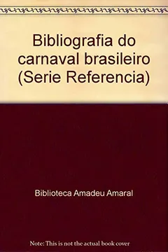 Livro Bibliografia Do Carnaval Brasileiro (Serie Referencia) (Portuguese Edition) - Resumo, Resenha, PDF, etc.