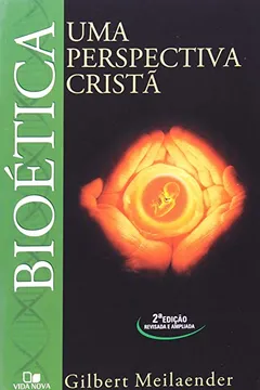 Livro Bioética. Uma Perspectiva Crista - Resumo, Resenha, PDF, etc.
