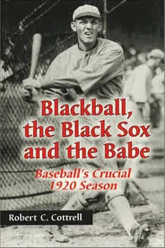 Livro Blackball, the Black Sox, and the Babe: Baseball's Crucial 1920 Season - Resumo, Resenha, PDF, etc.