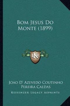 Livro Bom Jesus Do Monte (1899) - Resumo, Resenha, PDF, etc.