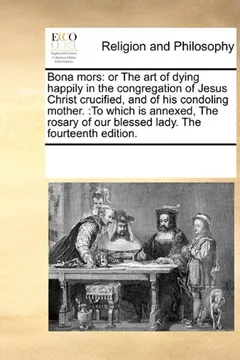Livro Bona Mors: Or the Art of Dying Happily in the Congregation of Jesus Christ Crucified, and of His Condoling Mother.: To Which Is A - Resumo, Resenha, PDF, etc.