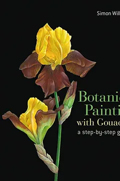 Livro Botanical Painting with Gouache: A Step-By-Step Guide - Resumo, Resenha, PDF, etc.