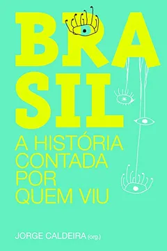 Livro Brasil. A História Contada por Quem Viu - Resumo, Resenha, PDF, etc.