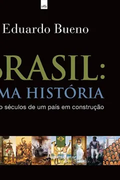 Livro Brasil Uma História. Cinco Séculos de Um País em Construção - Resumo, Resenha, PDF, etc.