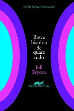 Livro Breve História de Quase Tudo - Resumo, Resenha, PDF, etc.