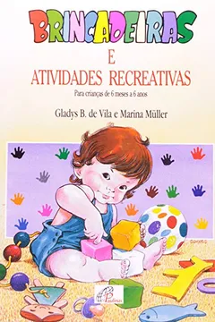 Livro Brincadeiras E Atividades Recreativas Para Crianças De 6 Meses A 6 Anos - Resumo, Resenha, PDF, etc.