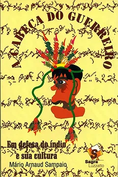 Livro Cabeca Do Guerreiro, A - Em Defesa Do Indio E Sua Cultura - Resumo, Resenha, PDF, etc.