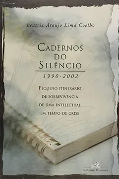 Livro Cadernos Do Silencio (1990-2002) - Pequeno Intinerario De Sobrevivenci - Resumo, Resenha, PDF, etc.