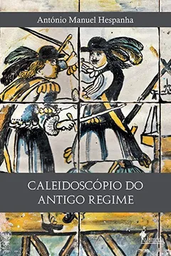 Livro Caleidoscópio do Antigo Regime - Resumo, Resenha, PDF, etc.