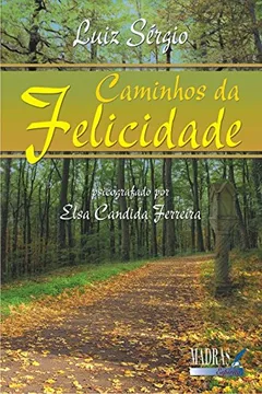 Livro Caminhos da Felicidade - Resumo, Resenha, PDF, etc.