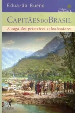 Livro Capitães Do Brasil - Coleção Terra Brasilis. Volume III - Resumo, Resenha, PDF, etc.