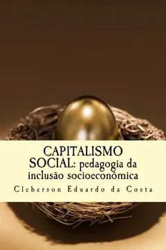 Livro Capitalismo Social: Pedagogia Da Inclusao Socioeconomica - Resumo, Resenha, PDF, etc.