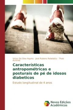 Livro Características antropométricas e posturais de pé de idosos diabeticos: Estudo longitudinal de 4 anos - Resumo, Resenha, PDF, etc.