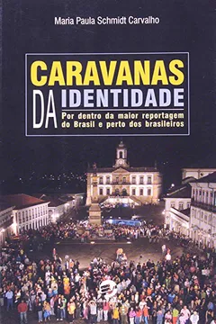 Livro Caravanas da Identidade. Por Dentro da Maior Reportagem do Brasil - Resumo, Resenha, PDF, etc.