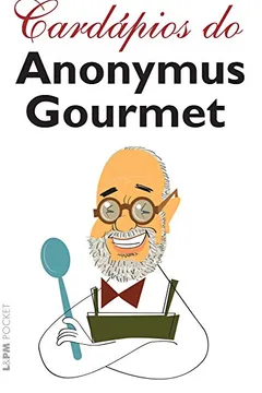 Livro Cardápios Do Anonymus Gourmet - Coleção L&PM Pocket - Resumo, Resenha, PDF, etc.