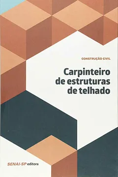 Livro Carpinteiro de Estruturas de Telhado - Coleção Construção Civil - Resumo, Resenha, PDF, etc.