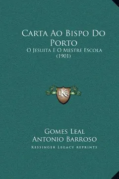 Livro Carta Ao Bispo Do Porto: O Jesuita E O Mestre Escola (1901) - Resumo, Resenha, PDF, etc.