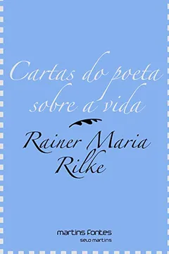 Livro Cartas do Poeta Sobre a Vida. A Sabedoria de Rilke - Resumo, Resenha, PDF, etc.