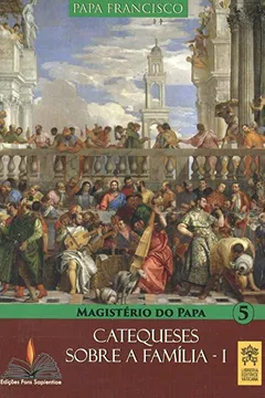 Livro Catequeses Sobre a Família I. Magistério do Papa - Resumo, Resenha, PDF, etc.