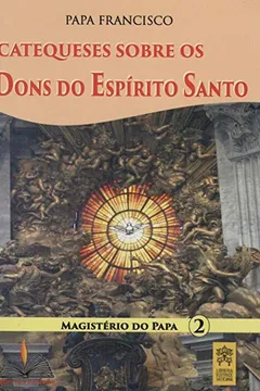 Livro Catequeses Sobre os Dons do Espírito Santo - Resumo, Resenha, PDF, etc.