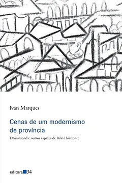 Livro Cenas de Um Modernismo de Província - Resumo, Resenha, PDF, etc.
